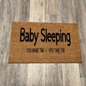 Baby Sleeping, you wake 'em you take 'em decorative coir doormat